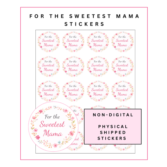 Physical Stickers: For the Sweetest Mama