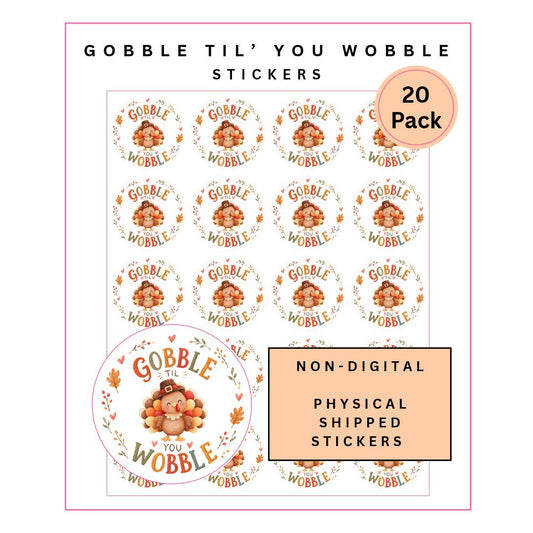 Physical Stickers: Gobble Til You Wobble