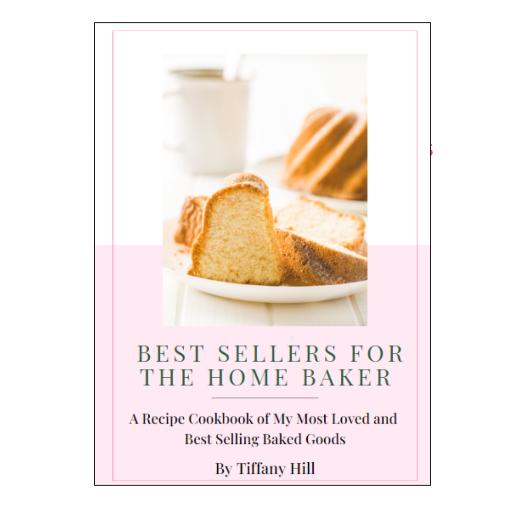 Best Sellers for the Home Baker: ALL MY RECIPES FOR MY BEST SELLING BAKED GOODS