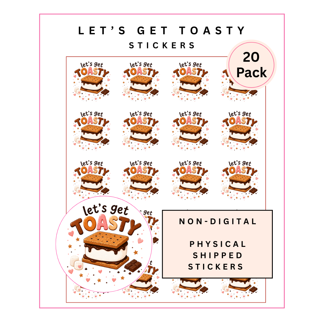 Physical Stickers: Let's Get Toasty