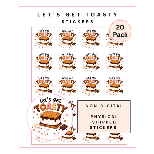 Physical Stickers: Let's Get Toasty